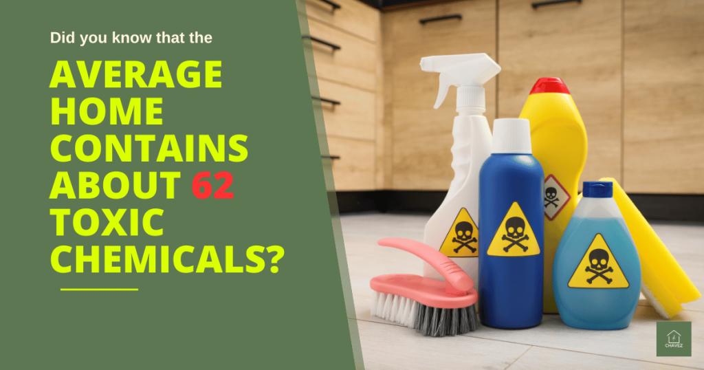 And assortment of colorful cleaning products with warning labels. The text to the left of the products reads, did you know that the average home contains about 62 toxic chemicals.